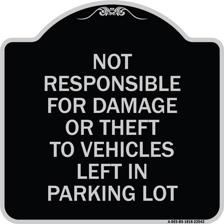 Signmission Not Responsible for Damage or Theft to Vehicles Left in Parking Lot Alum, 18" x 18", BS-1818-23543 A-DES-BS-1818-23543